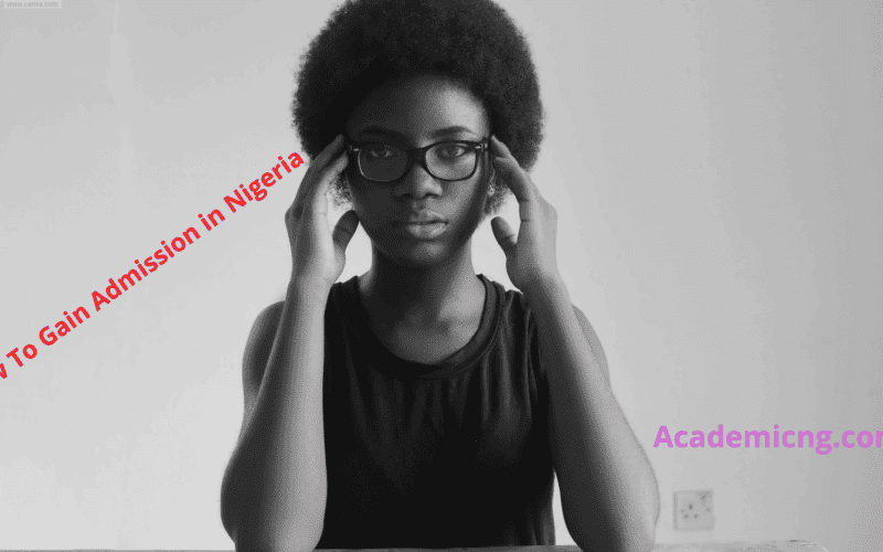 How To Gain Admission In Nigeria (2023 Guide)