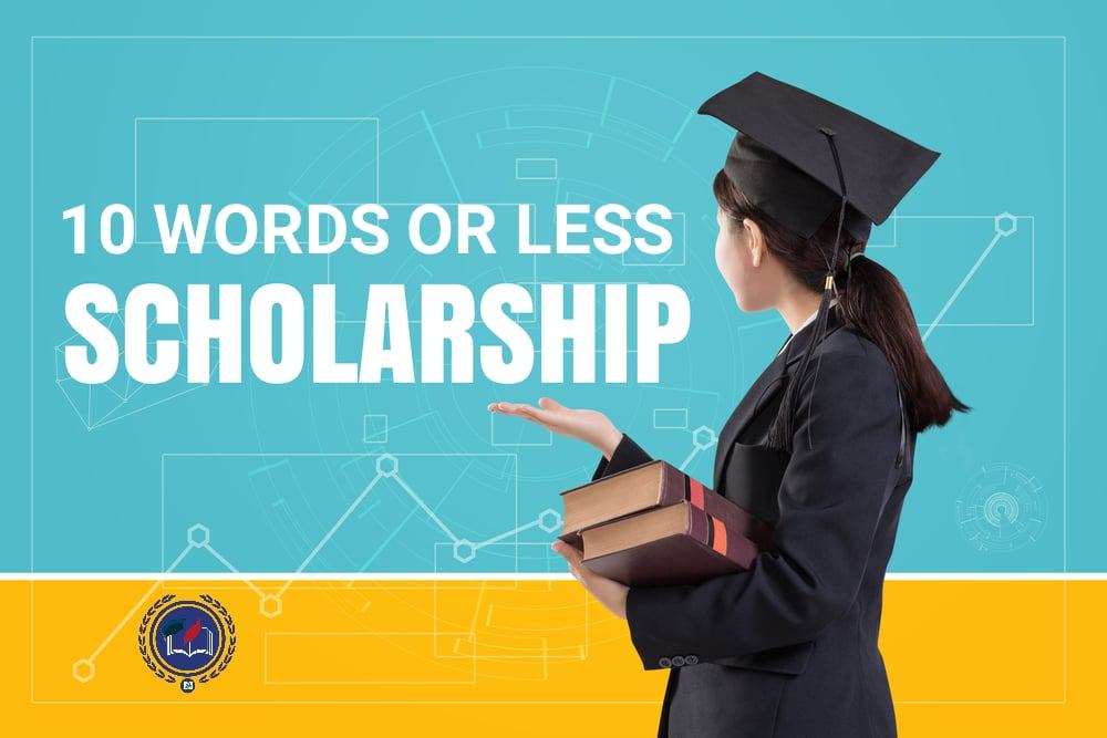 10 words or less scholarship