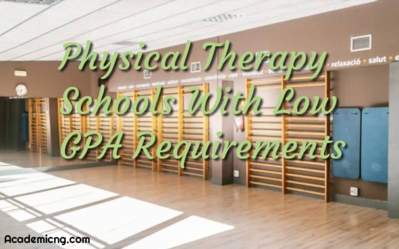 Easiest Physical Therapy Schools With Low GPA Requirements 2022