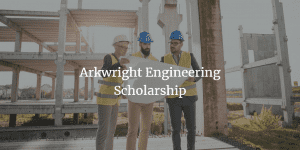 arkwright engineering scholarship 2022