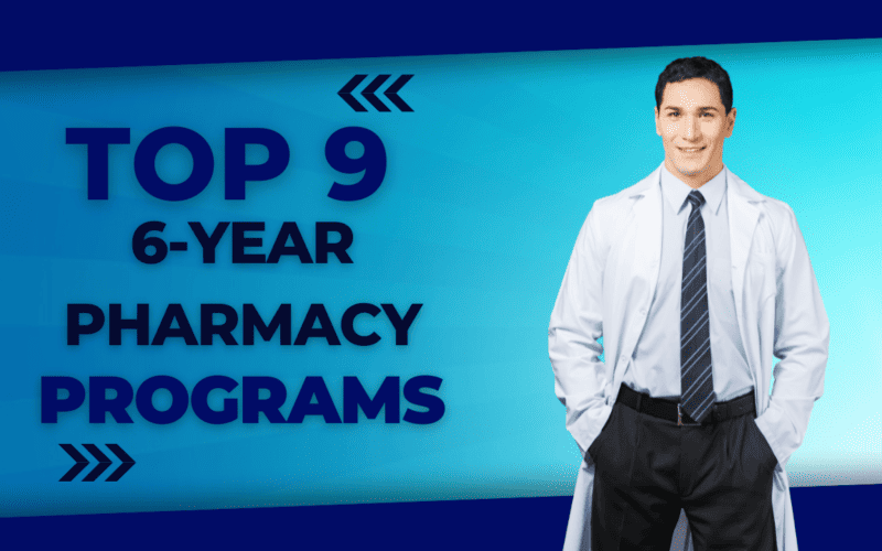 9 Best 6-Year Pharmacy Programs in the USA: 2023 Guide