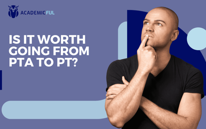 Is it Worth Going from PTA to PT? A Definitive Guide