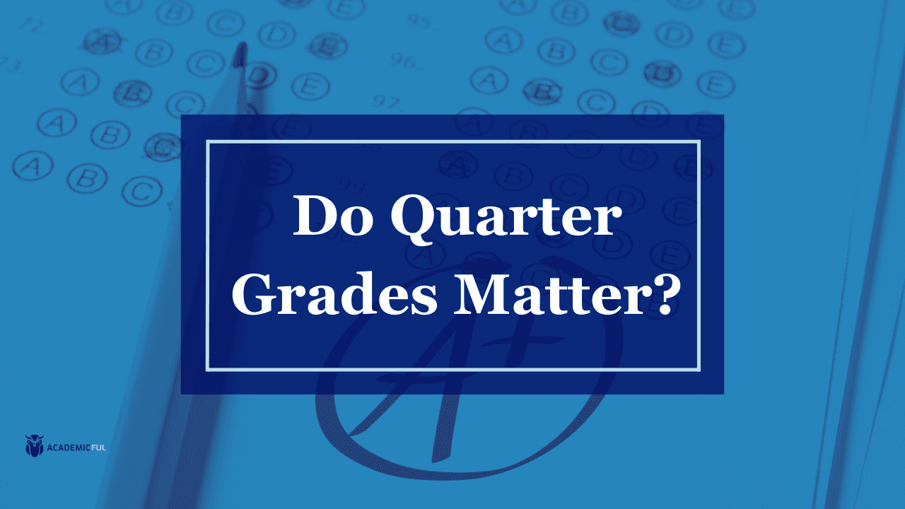 does-your-quarter-grade-matter-in-2024-academicful