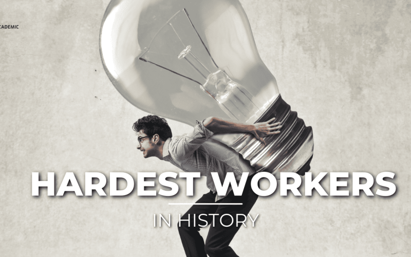 Top 7 Hardest Workers in History